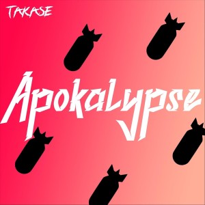 ดาวน์โหลดและฟังเพลง Apokalypse พร้อมเนื้อเพลงจาก TAKASE