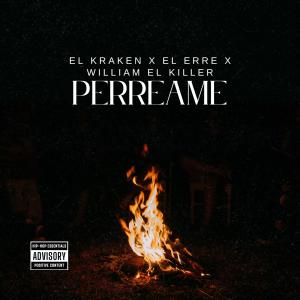 收聽El Kraken的PERREAME RMX (feat. El Erre, William the killer & Dj luvid)歌詞歌曲