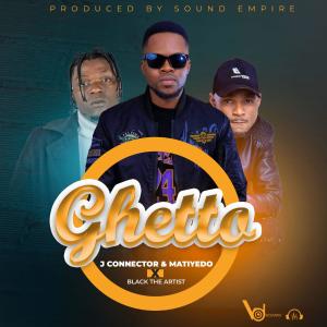 ดาวน์โหลดและฟังเพลง Ghetto (feat. Black the artist & Matiyedo rap nchele) (Explicit) พร้อมเนื้อเพลงจาก J Connector