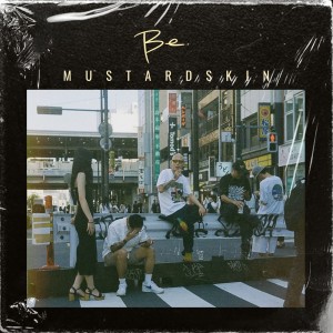 Listen to Be song with lyrics from MUSTARD SKIN