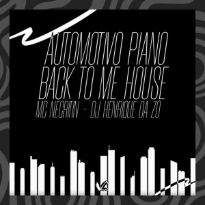 Automotivo Piano Back To Me House (Explicit) dari DJ HENRIQUE DA ZO