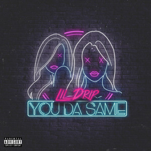 收聽Lil Drip的You Da Same (Explicit) (其他)歌詞歌曲