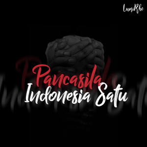 Dengarkan Pancasila Indonesia Satu lagu dari LumiRhe dengan lirik