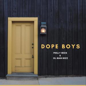 收聽Philly Regs的Dope Boys (feat. Ol Man 80zz) (Explicit)歌詞歌曲