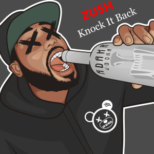 收聽Zush的Knock It Back (Explicit)歌詞歌曲