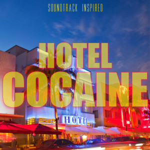 Various Artists的專輯Hotel Cocaine Soundtrack (Inspired)