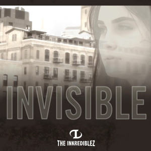 Dengarkan lagu Invisible nyanyian The Inkrediblez dengan lirik