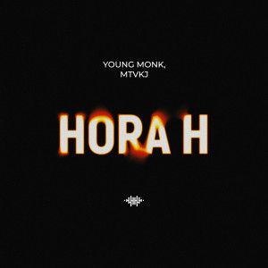 Listen to Hora H (Explicit) song with lyrics from Young Monk