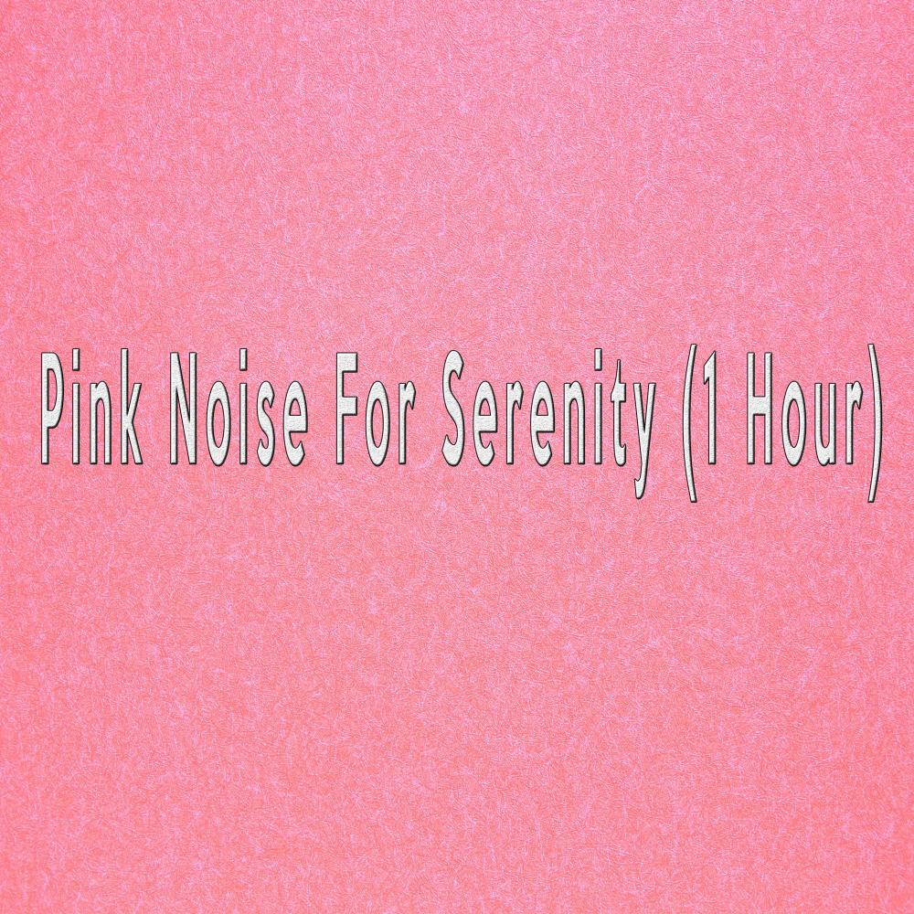 Pink Noise For Serenity (1 Hour)