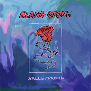 Album Bulletproof oleh Elana Stone