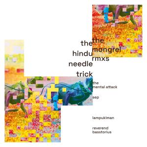 Listen to Mongrel (Reverend Basstorius' Fawlty Funky Free RMX|Reverend Basstorius Remix) song with lyrics from The Hindu Needle Trick