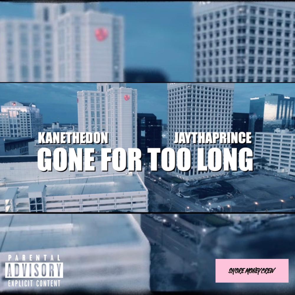 Gone For Too Long (feat. Kanethedon & JaythaPrince) (Explicit)