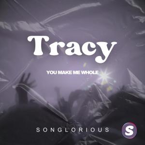 收聽Songlorious的Tracy (You Make Me Whole)歌詞歌曲