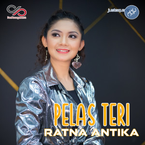 Dengarkan lagu Pelas Teri nyanyian Ratna Antika dengan lirik