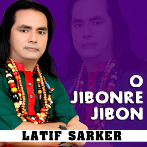 Listen to O Jibon Re Jibon song with lyrics from Latif Sarker
