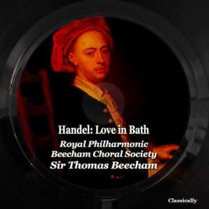 Thomas Beecham的专辑Handel: Love in Bath