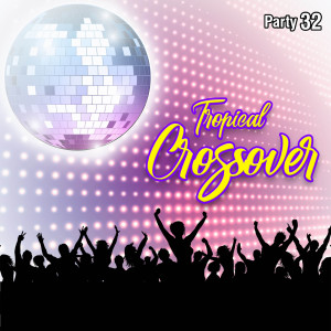 Various Artists的專輯Tropical Crossover Party, Vol. 32