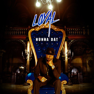 收聽Loyal的Nunna Dat (Explicit)歌詞歌曲