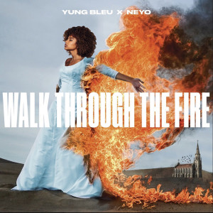 Album Walk Through The Fire (feat. Ne-Yo) oleh Yung Bleu
