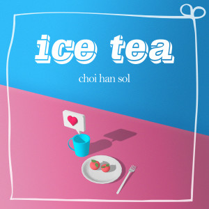 Dengarkan lagu ICE TEA nyanyian 최한솔 dengan lirik