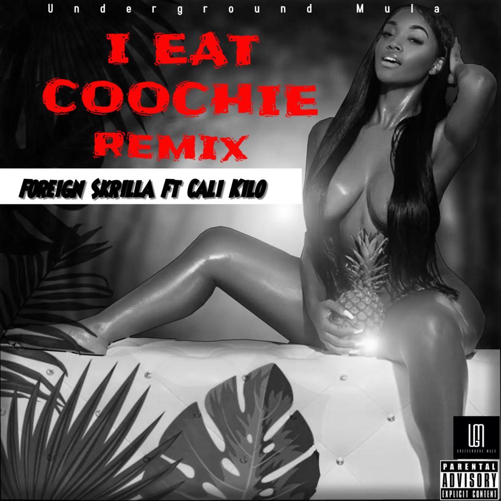 I Eat Coochie (feat. Cali Kilo) (Explicit)