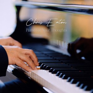 Chris Eaton的專輯Piano For Your Thoughts