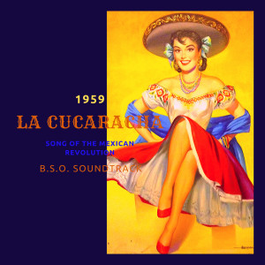 Dueto America的专辑La Cucaracha 1959 B.S.O Soundtrack (Medley Non Stop Original Music)