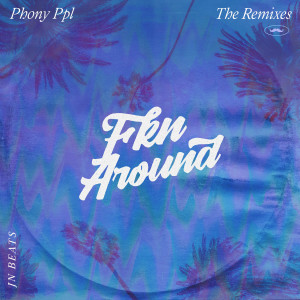 ดาวน์โหลดและฟังเพลง Fkn Around (JnBeats Remix) (Explicit) (JnBeats Remix|Explicit) พร้อมเนื้อเพลงจาก Phony PPL