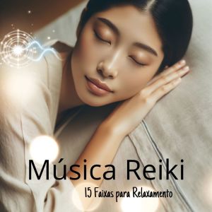 Album Música Reiki (15 Faixas para Relaxamento, Sono, Meditação, Yoga, Nova Era, Bem-estar, Serenidade, Depressão e Ansiedade) from Música de Meditação