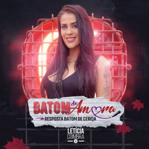 收听Leticia Coimbra的Batom de Amora (Resposta do Batom de Cereja)歌词歌曲