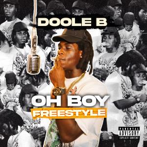 收聽Doole B的Oh Boy (Freestyle) (Explicit)歌詞歌曲