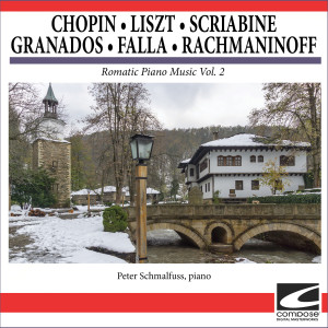 อัลบัม Chopin - Liszt - Scriabine - Granados - Falla - Rachmaninoff - Romatic Piano Music Vol. 2 ศิลปิน Peter Schmalfuss