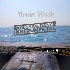 อัลบัม Brain Wash (Exclusive Dance Instrumental) ศิลปิน DjScifi