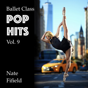 Album Ballet Class Pop Hits, Vol. 9 from 