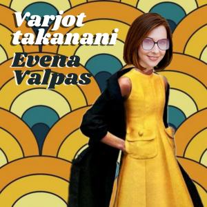 Listen to Varjot takanani song with lyrics from Evena Valpas