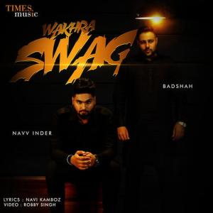 ดาวน์โหลดและฟังเพลง Wakhra Swag (feat. Badshah) พร้อมเนื้อเพลงจาก Navv Inder