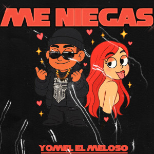 Yomel El Meloso的專輯Me Niegas (Explicit)