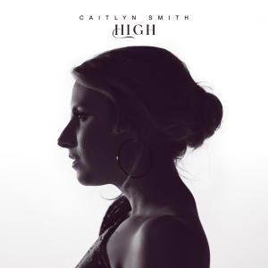 ดาวน์โหลดและฟังเพลง High - Intro พร้อมเนื้อเพลงจาก Caitlyn Smith