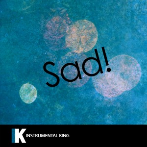 收聽Instrumental King的Sad! (In the Style of XXXTENTACION) [Karaoke Version] (In the Style of XXXTENTACION|Karaoke Version)歌詞歌曲