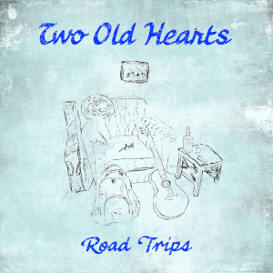 Two Old Hearts的专辑Road Trips (Explicit)