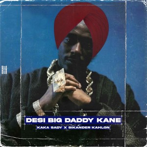 Listen to Desi Big Daddy Kane (Explicit) song with lyrics from Sikander Kahlon