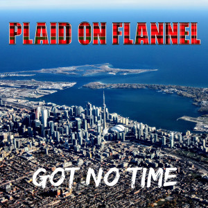 Listen to Got No Time song with lyrics from Plaid On Flannel