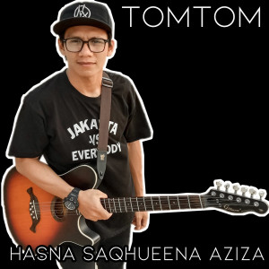 收听TomTom的HASNA SHAQUEENA AZIZA歌词歌曲