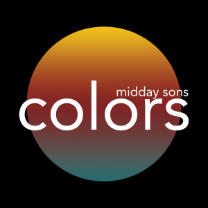 收听Midday Sons的Colors歌词歌曲