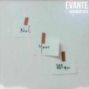 Album Not Your Man from Evante
