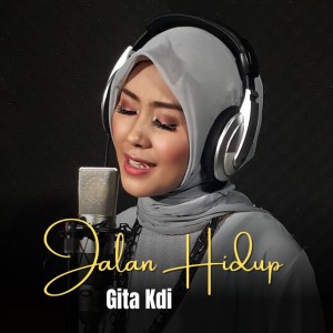 Dengarkan lagu Jalan Hidup nyanyian Gita KDI dengan lirik
