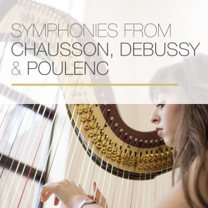 Album Symphonies from Chausson, Debussy & Poulenc from Orchestre de Chambre Jean-François Paillard