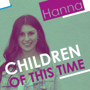 Listen to Children of this Time song with lyrics from Hanna