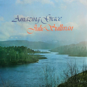 收聽Julie Sullivan的Amazing Grace歌詞歌曲