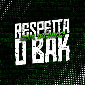 收聽Quik Ironico的Respeita o Bak歌詞歌曲